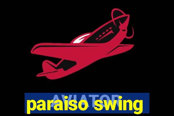 paraiso swing